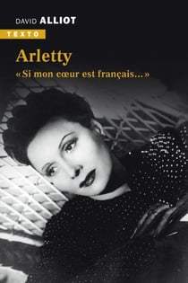 Arletty : "Si mon coeur est français..."
