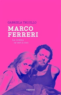 Marco Ferreri, le cinéma ne sert à rien