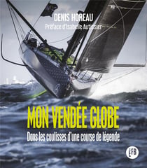 Mon Vendée Globe - dans les coulisses d'une course de légende