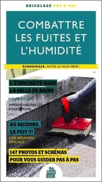 Combattre les fuites et l'humidité