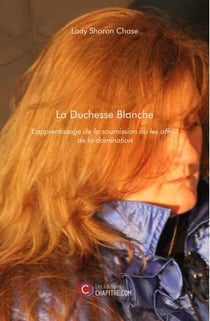 La duchesse blanche - l'apprentissage de la soumission ou les affres de la domination