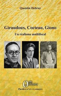 Giraudoux, Cocteau, Giono - un realisme multifocal
