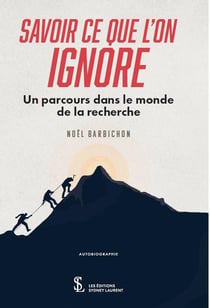 Savoir ce que l on ignore - un parcours dans le monde de la recherche