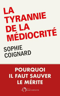 La tyrannie de la médiocrité : pourquoi il faut sauver le mérite