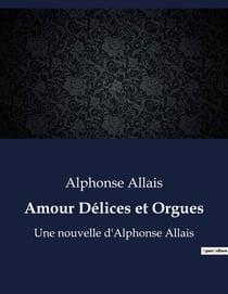 Amour Délices et Orgues : L'absurde au service de la critique sociale