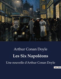 Les Six Napoléons : Une nouvelle d'Arthur Conan Doyle