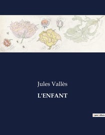 L'ENFANT : Chronique d'une enfance tourmentée