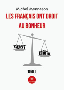 Les Français ont droit au bonheur : Tome II