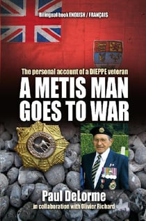 A metis man goes to war - the personal account of a dieppe veteran