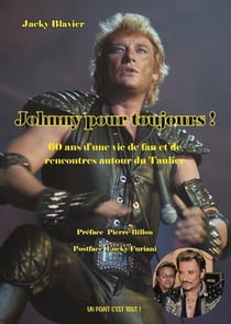 Johnny pour toujours : 60 ans d'une vie de fan et de rencontres autour du taulier