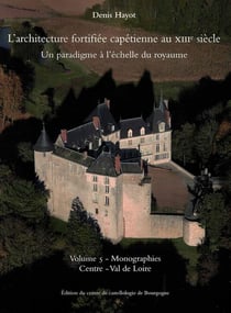 L'architecture fortifiée capétienne au XIIIe siècle t.5