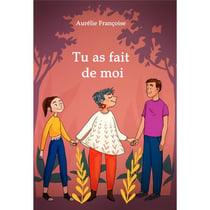 Tu as fait de moi