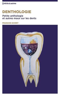 Denthologie : petite anthologie et autres maux sur les dents