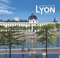 Lyon - patrimoine mondial, patrimoine vivant