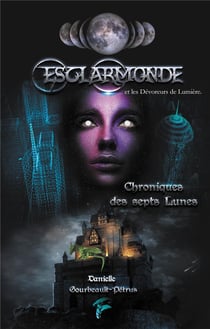 Chroniques des sept lunes t.1 - Esclarmonde et les dévoreurs de lumière