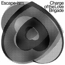 Escape Ism - Charge Of The Love Brigade