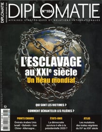 Diplomatie N°106 - Esclavage au XXIe siècle, un fléau mondial - Octobre 2020