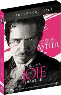 Alexandre Astier - Que ma joie demeure !