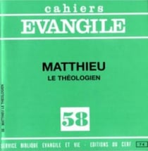 Cahiers Evangile - numéro 58 Matthieu le théologien