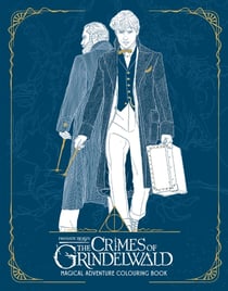 THE CRIMES OF GRINDELWALD - FANTASTIC BEASTS COLOURING BOOK