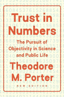 Trust in numbers : the pursuit of objectivity in science and public life