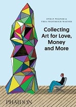 COLLECTING ART FOR LOVE MONEY AND MORE