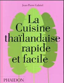 La cuisine thaïlandaise rapide et facile