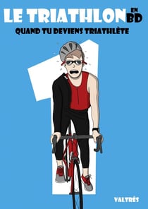 Le triathlon en BD, 1 - quand tu deviens triathlète