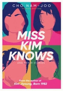 Miss Kim Knows and Other Stories : The sensational new work from the author of Kim Jiyoung, Born 1982