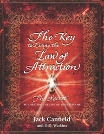 The key to living the law of attraction - the secret to creating the life of your dreams