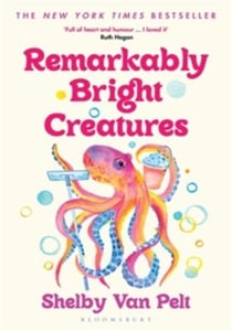 Remarkably Bright Creatures : 'That Octopus Book', the international bestseller, now a major Netflix film