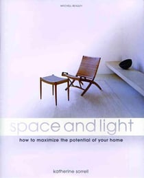 Space and Light - How to Maximize the Potential of Your Home