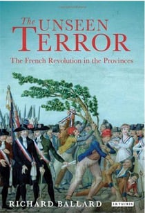 The unseen terror : the french revolution in the provinces