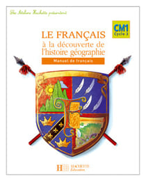 Français - cm1 - le français à la découverte de l'histoire-géograhie - guide pédagogique