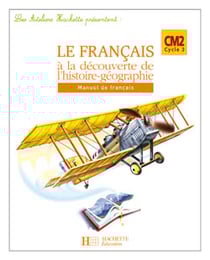 Les Ateliers Hachette Le Français à la découverte de l'histoire-géographie CM2 - Cahier - Ed 2007