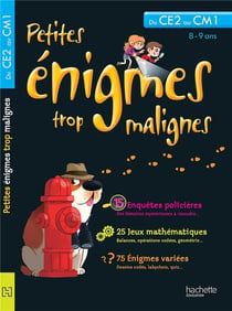 Petites énigmes trop malignes - du ce2 au cm1 - 8/9 ans