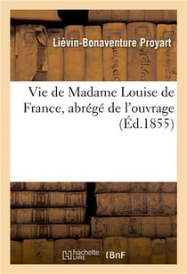 Vie de madame louise de france, abrege de l'ouvrage