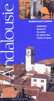 Guides bleus evasion : andalousie