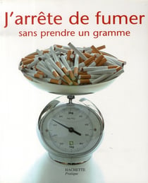 J'arrête de fumer sans prendre un gramme