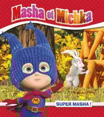 Masha et Michka : super Masha !