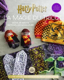 Harry Potter : la magie du tricot Tome 2 : le livre officiel des modèles de tricot Harry Potter - modèles inédits de Poudlard et d'ailleurs