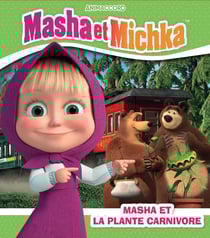 Masha et Michka : Masha et la plante carnivore