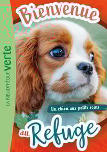 Bienvenue au refuge Tome 13 : Un chien au petits soins