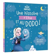 La Reine des Neiges : Une histoire d'Elsa, et au dodo ! Des soeurs magiques
