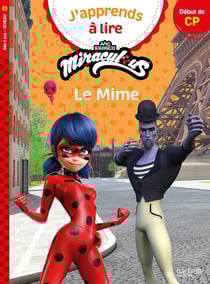 J'apprends à lire : CP niveau 1 - Miraculous : Le mime