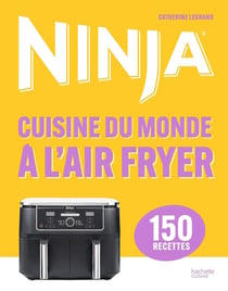 Ninja : Cuisine du Monde à l'Airfryer