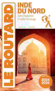 Guide du Routard : Inde du Nord : Delhi, Rajasthan et vallée du Gange (édition 2024/2025)