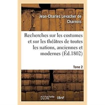 Recherches sur les costumes et sur les théâtres de toutes les nations : tant anciennes que modernes. Tome 2