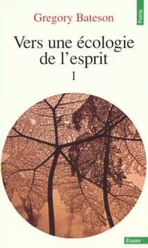 Vers une écologie de l'esprit Tome 1