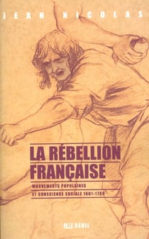 La rébellion française - mouvements populaires et conscience sociale (1661-1789)